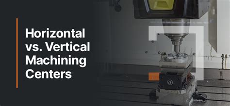 cnc machining centers definition|vertical machining center vs horizontal.